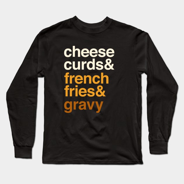 Deconstructed Poutine: cheese curds & french fries & gravy - Foods of the World - Canada Long Sleeve T-Shirt by AtlasMirabilis